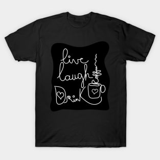 Live Laugh Drink Coffee T-Shirt